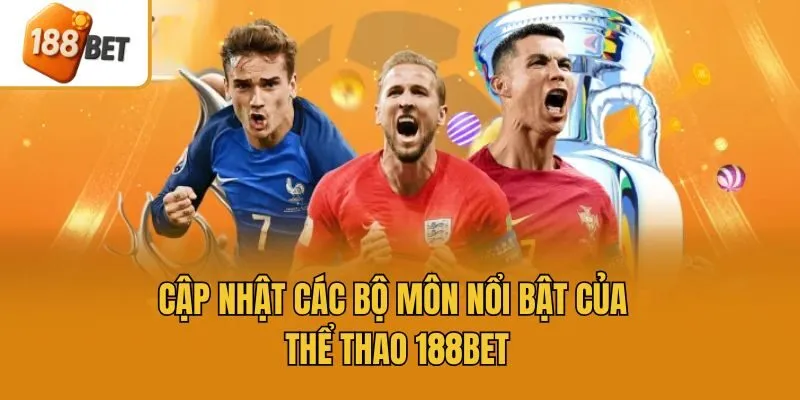 Cập nhật các bộ môn nổi bật của thể thao 188bet
