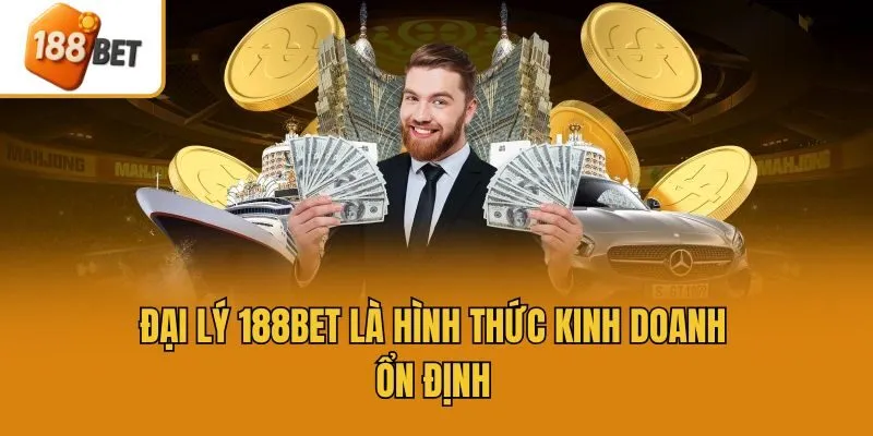 Đại lý 188bet là hình thức kinh doanh ổn định