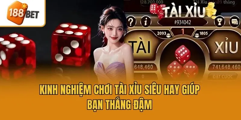 Kinh nghiệm chơi tài xỉu siêu hay giúp bạn thắng đậm