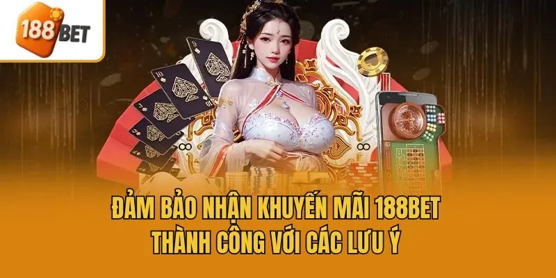 Đảm bảo nhận khuyến mãi 188bet thành công với các lưu ý