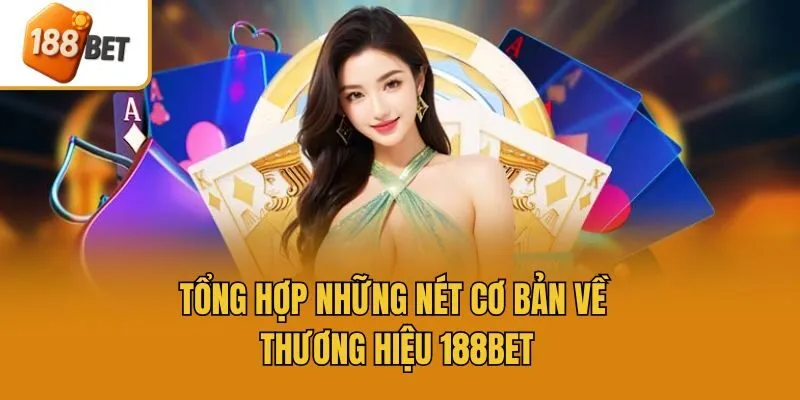Tổng hợp những nét cơ bản về thương hiệu 188bet