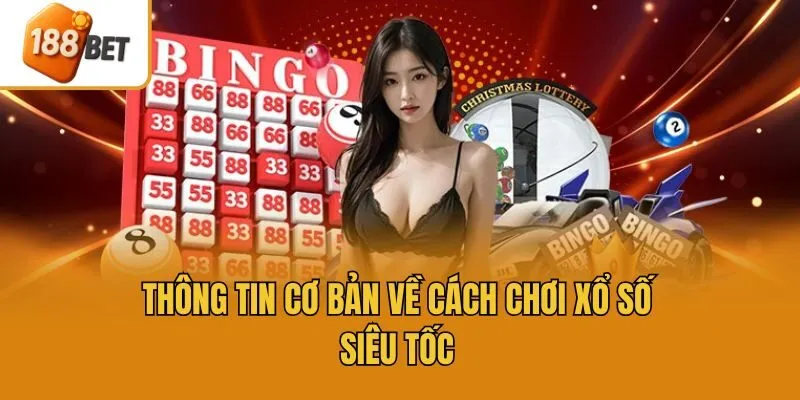 Thông tin cơ bản về cách chơi xổ số siêu tốc